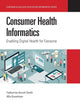 Consumer Health Informatics (Chapman & Hall/CRC Healthcare Informatics Series)