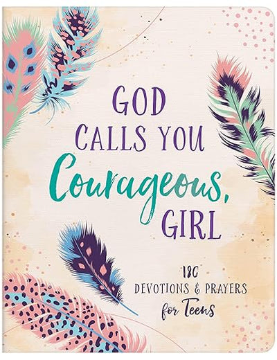 God Calls You Courageous, Girl: 180 Devotions and Prayers for Teens