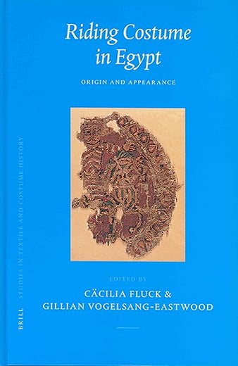 Riding Costume in Egypt: Origin and Appearance (Studies in Textile and Costume History, 3)
