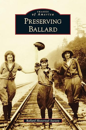 Preserving Ballard (Images of America)