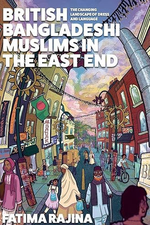 British Bangladeshi Muslims in the East End: The changing landscape of dress and language