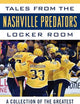 Tales from the Nashville Predators Locker Room: A Collection of the Greatest Predators Stories Ever Told (Tales from the Team)