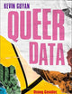 Queer Data: Using Gender, Sex and Sexuality Data for Action (Bloomsbury Studies in Digital Cultures)