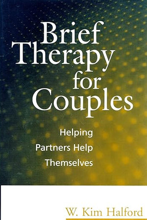 Brief Therapy for Couples: Helping Partners Help Themselves