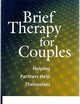 Brief Therapy for Couples: Helping Partners Help Themselves