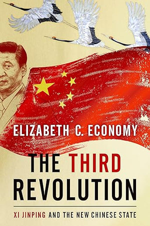 The Third Revolution: Xi Jinping and the New Chinese State