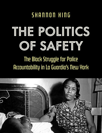 The Politics of Safety: The Black Struggle for Police Accountability in La Guardia's New York