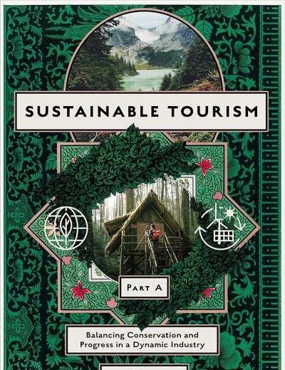 Sustainable Tourism, Part A: Balancing Conservation and Progress in a Dynamic Industry