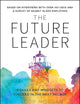The Future Leader: 9 Skills and Mindsets to Succeed in the Next Decade