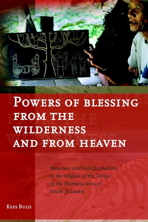 Powers of Blessing from the Wilderness and from Heaven: Structure and Transformations in the Religion of the Toraja in the Mamasa Area of South ... voor Taal-, Land- en Volkenkunde, 229)