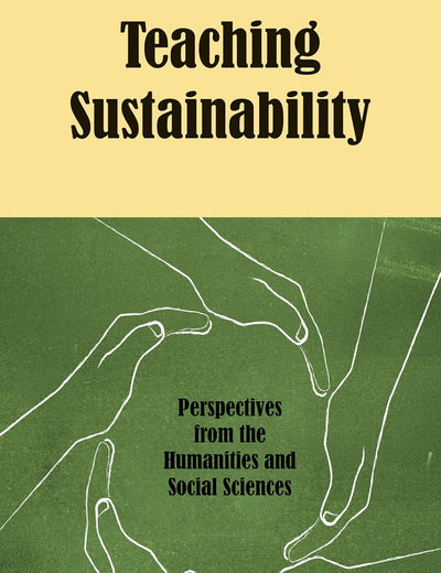 Teaching Sustainability: Perspectives from the Humanities and Social Sciences