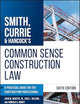 Smith, Currie & Hancock's Common Sense Construction Law: A Practical Guide for the Construction Professional