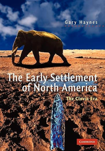 The Early Settlement of North America: The Clovis Era (Volume 0)