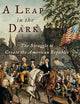A Leap in the Dark: The Struggle to Create the American Republic