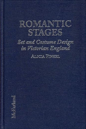 Romantic Stages: Set and Costume Design in Victorian England