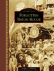 Forgotten Baton Rouge (Images of America)