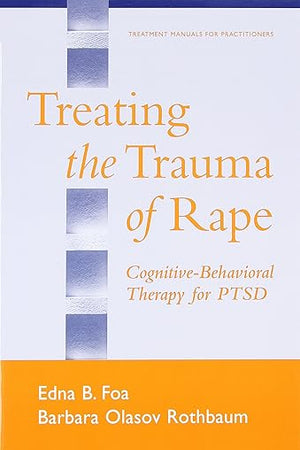 Treating the Trauma of Rape: Cognitive-Behavioral Therapy for PTSD