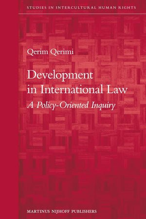 Development in International Law: A Policy-Oriented Inquiry (Studies in Intercultural Human Rights, 3)