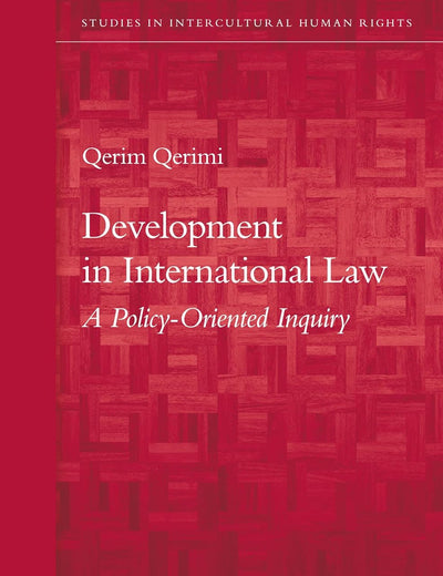 Development in International Law: A Policy-Oriented Inquiry (Studies in Intercultural Human Rights, 3)
