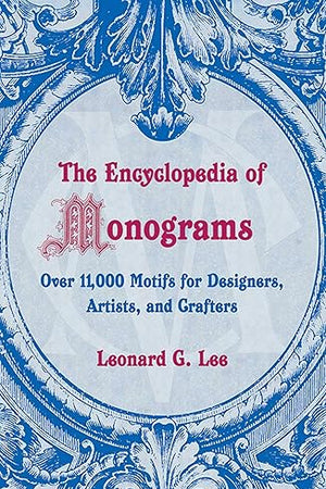 Encyclopedia of Monograms: Over 11,000 Motifs for Designers, Artists, and Crafters