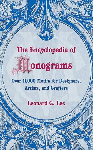 Encyclopedia of Monograms: Over 11,000 Motifs for Designers, Artists, and Crafters