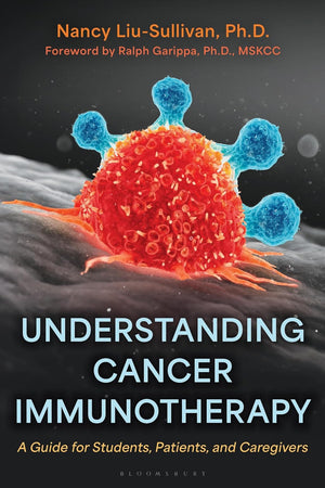 Understanding Cancer Immunotherapy: A Guide for Students, Patients, and Caregivers