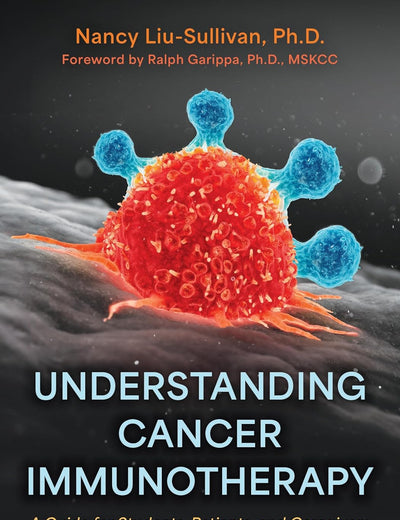 Understanding Cancer Immunotherapy: A Guide for Students, Patients, and Caregivers