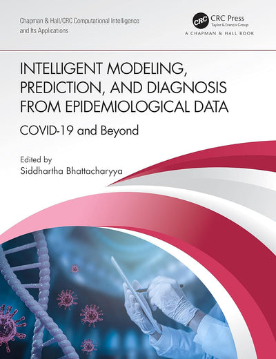 Intelligent Modeling, Prediction, and Diagnosis from Epidemiological Data (Chapman & Hall/CRC Computational Intelligence and Its Applications)
