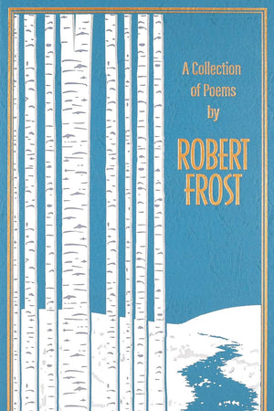 A Collection of Poems by Robert Frost (Leather-bound Classics)