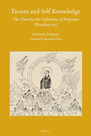 Taoism and Self Knowledge: The Chart for the Cultivation of Perfection (Xiuzhen tu) (Sinica Leidensia, 142)