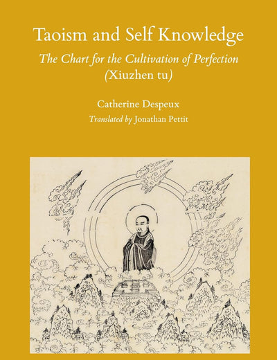 Taoism and Self Knowledge: The Chart for the Cultivation of Perfection (Xiuzhen tu) (Sinica Leidensia, 142)