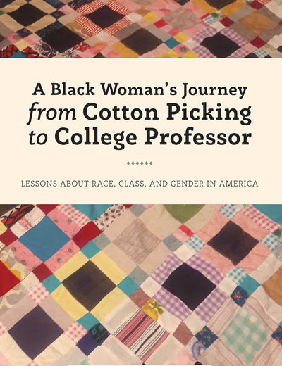 A Black Woman's Journey from Cotton Picking to College Professor (Black Studies and Critical Thinking)