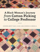 A Black Woman's Journey from Cotton Picking to College Professor (Black Studies and Critical Thinking)