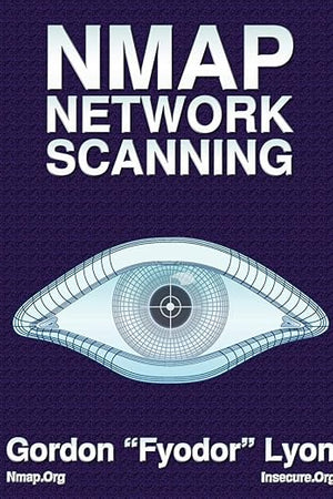 Nmap Network Scanning: The Official Nmap Project Guide to Network Discovery and Security Scanning