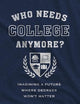 Who Needs College Anymore?: Imagining a Future Where Degrees Won’t Matter (Work and Learning Series)