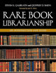 Rare Book Librarianship: An Introduction and Guide