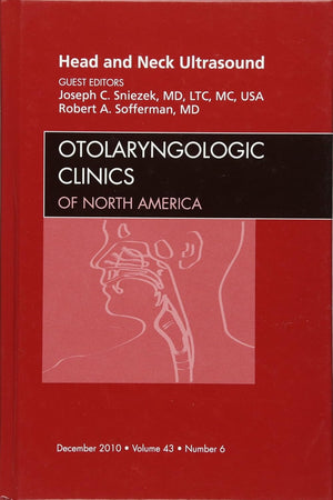 Head and Neck Ultrasound, An Issue of Otolaryngologic Clinics (Volume 43-6) (The Clinics: Surgery, Volume 43-6)