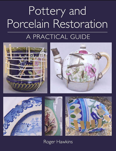 Pottery and Porcelain Restoration: A Practical Guide