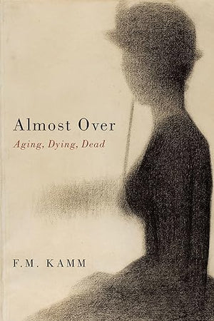 Almost Over: Aging, Dying, Dead