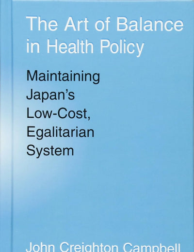 The Art of Balance in Health Policy: Maintaining Japan's Low-Cost, Egalitarian System
