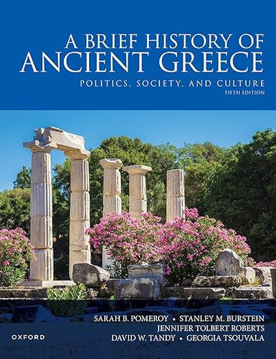 A Brief History of Ancient Greece: Politics, Society, and Culture