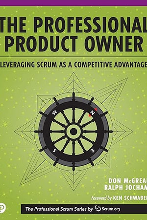 The Professional Product Owner: Leveraging Scrum as a Competitive Advantage