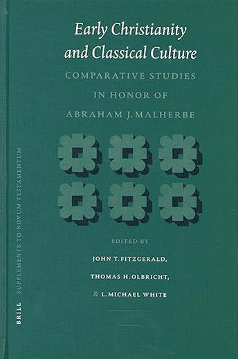 Early Christianity and Classical Culture: Comparative Studies in Honor of Abraham J. Malherbe (Novum Testamentum, Supplements, 110)