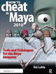 How to Cheat in Maya: Tools and Techniques for the Maya Animator