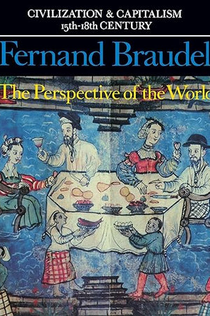 The Perspective of the World: Civilization and Capitalism 15Th-18th Century, Vol. 3