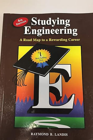 Studying Engineering: A Road Map to a Rewarding Career (Fourth Edition)