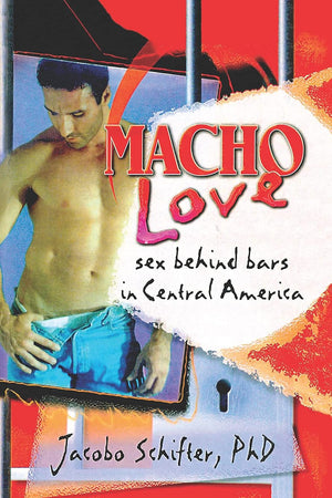 Macho Love (Haworth Gay & Lesbian Studies)