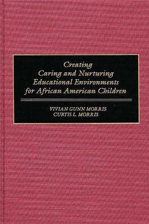 Creating Caring and Nurturing Educational Environments for African American Children