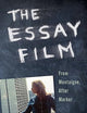 The Essay Film: From Montaigne, After Marker