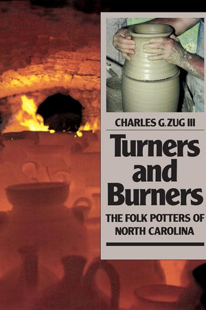 Turners and Burners: The Folk Potters of North Carolina (Fred W. Morrison Series in Southern Studies)